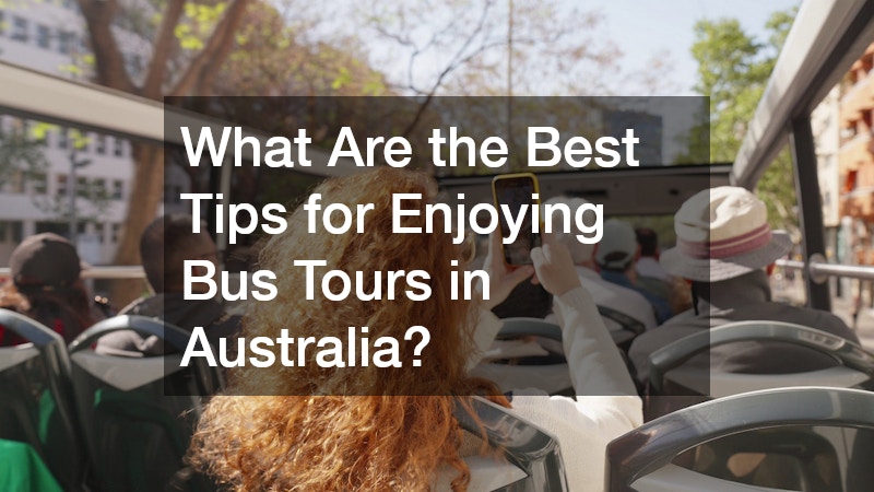What Are the Best Tips for Enjoying Bus Tours in Australia?